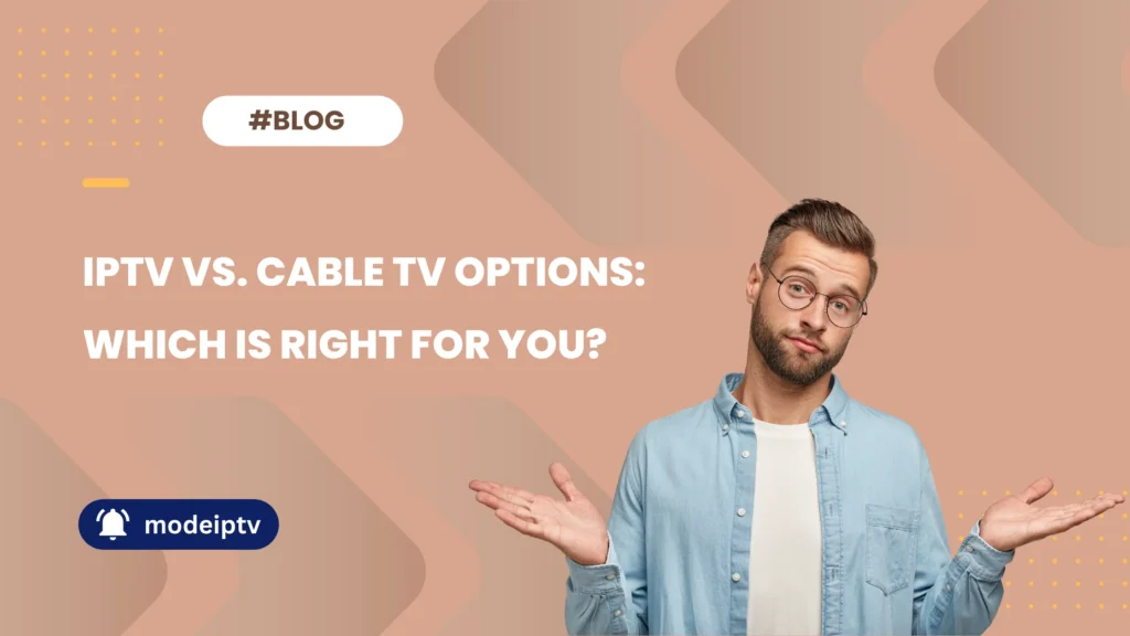 IPTV vs. Cable TV Options